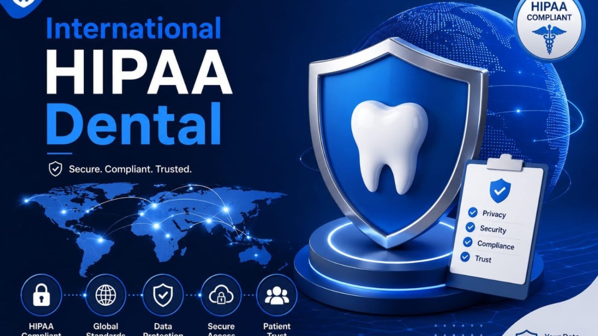 HIPAA Compliance for International Dental Clinics infographic showing a digital shield protecting dental patient data globally.