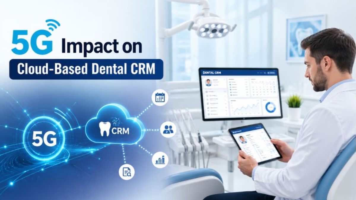 5G Impact on Cloud-Based Dental CRM illustrated by a male dentist using a cloud-based CRM dashboard with real-time patient records, appointments, and secure 5G connectivity in a modern dental clinic.